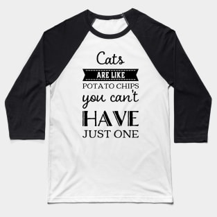 Cats are like potato chips, you can't have just one funny puns for cat lovers and introverts Baseball T-Shirt